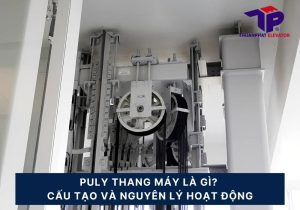 Puly thang máy là gì? Cấu tạo và nguyên lý hoạt động 11 cau tao va nguyen ly cua puly thang may