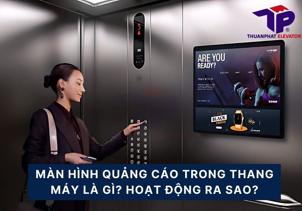Màn hình quảng cáo trong thang máy là gì? Hoạt động ra sao? 16 man hinh quang cao