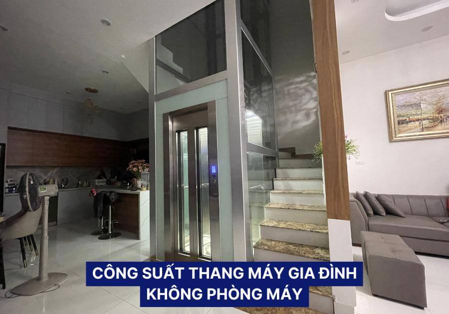 Công suất thang máy gia đình của các hãng phổ biến 3 Công suất thang máy gia đình không có phòng máy